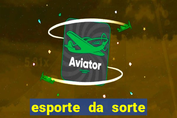 esporte da sorte deposito minimo